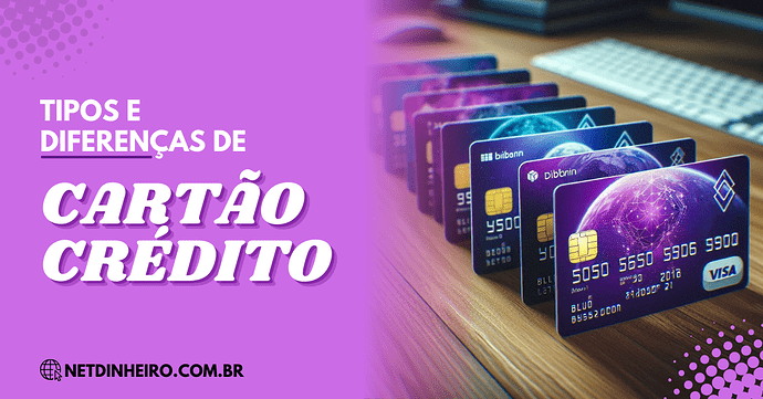 Tipos e Diferenças de cartão de crédito