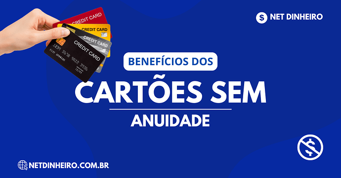Benefícios dos cartões sem anuidade