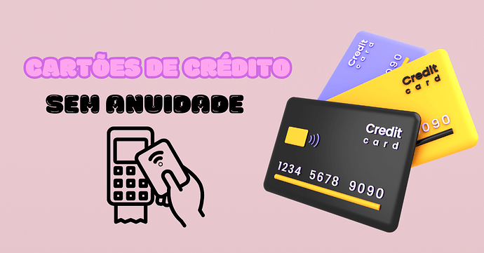Cartões de crédito sem anuidade