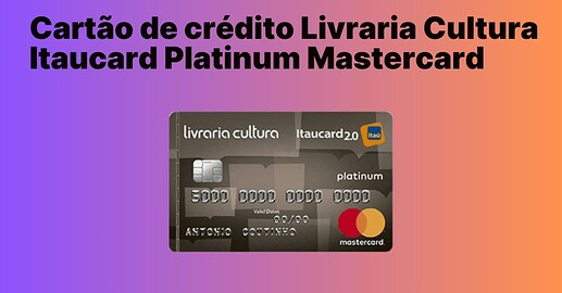 cartão Livraria Cultura Itaucard Platinum Mastercard