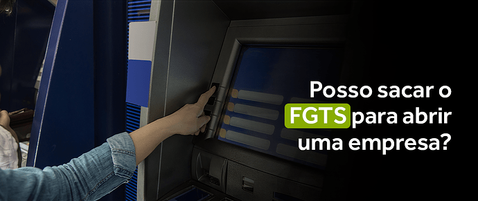 Usar o saldo do FGTS para abrir um negócio