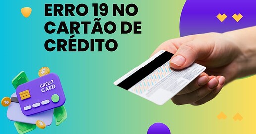 erro 19 no cartão de crédito