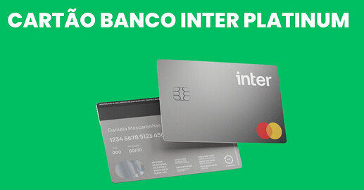 cartão Banco Inter Platinum