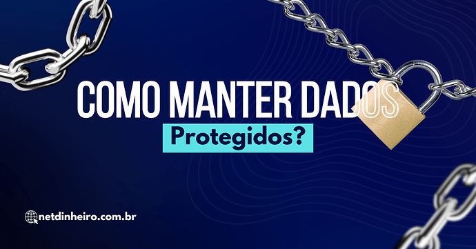 Como manter dados protegidos