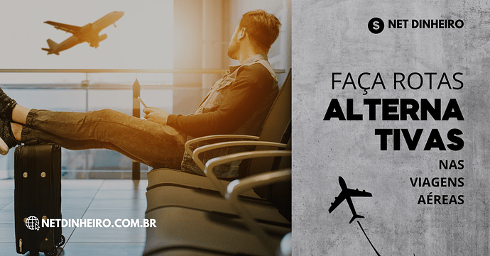 Faça rotas alternativas nas viagens aéreas