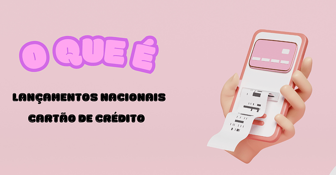 Lançamentos nacionais cartão de crédito