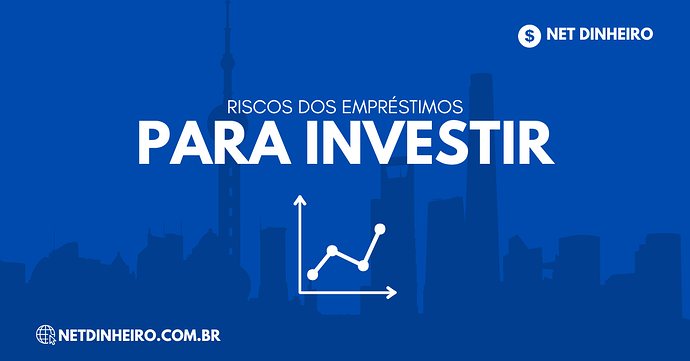 Riscos dos empréstimos para investir