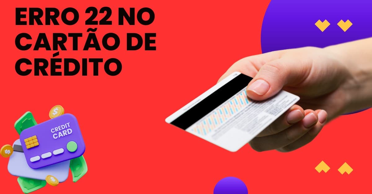 erro 22 no cartão de crédito